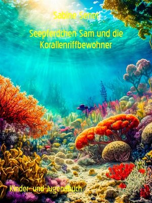 cover image of Seepferdchen Sam und die Korallenriffbewohner
